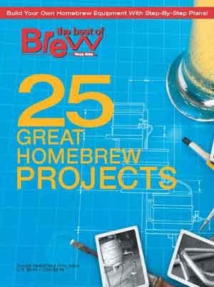 BYO Magazine's "25 Great Homebrew Projects" Special Issue