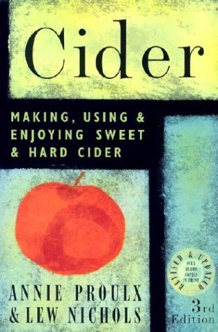 Cider Making, Using & Enjoying Sweet and Hard Cider by Proulx