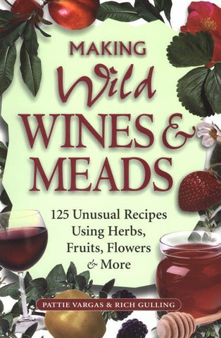 Making Wild Wines & Meads by Vargas and Gulling